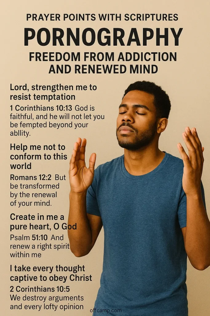 Person praying with hands raised using pornography prayer points with scriptures for freedom from addiction and renewed mind.